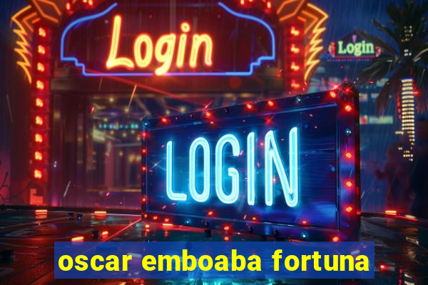 oscar emboaba fortuna