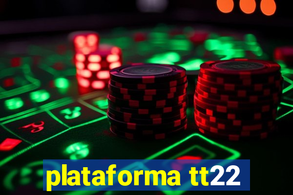 plataforma tt22