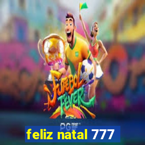 feliz natal 777