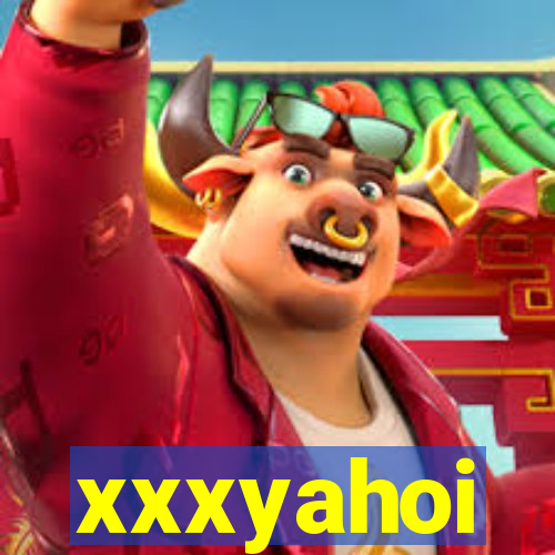 xxxyahoi