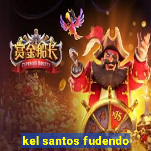 kel santos fudendo