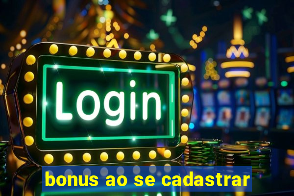 bonus ao se cadastrar