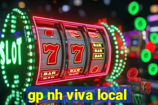 gp nh viva local