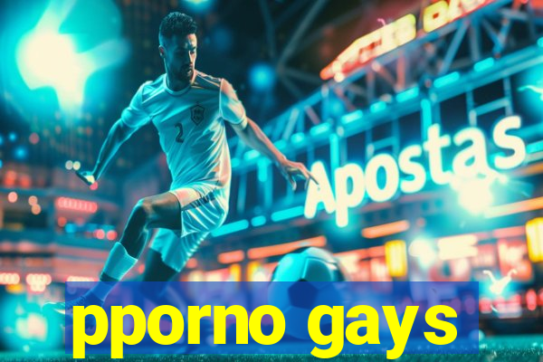 pporno gays