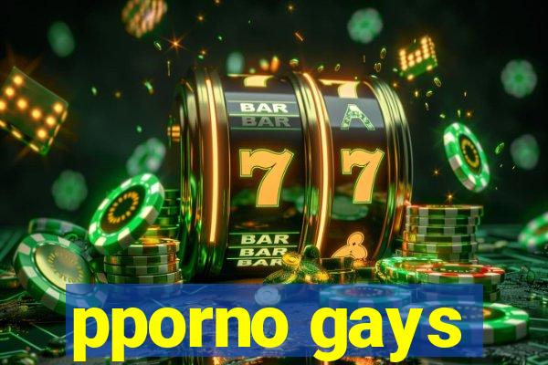 pporno gays