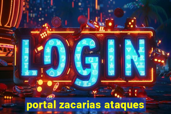 portal zacarias ataques