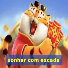 sonhar com escada