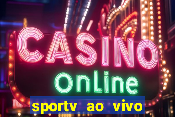 sportv ao vivo multi multicanal