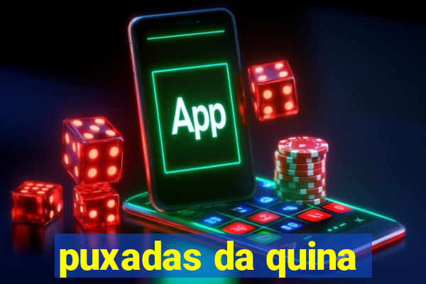 puxadas da quina