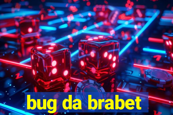 bug da brabet