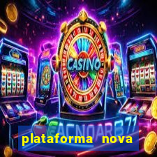 plataforma nova pagando muito hoje