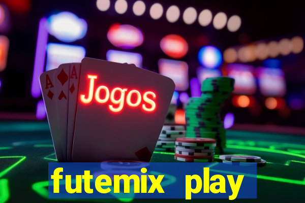 futemix play futebol ao vivo