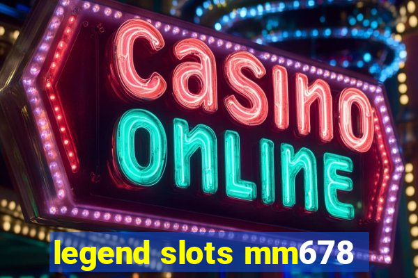 legend slots mm678