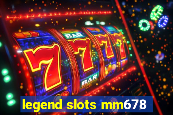 legend slots mm678