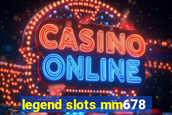 legend slots mm678