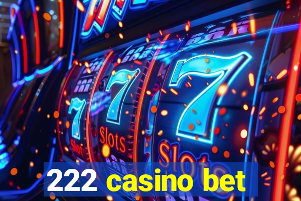 222 casino bet