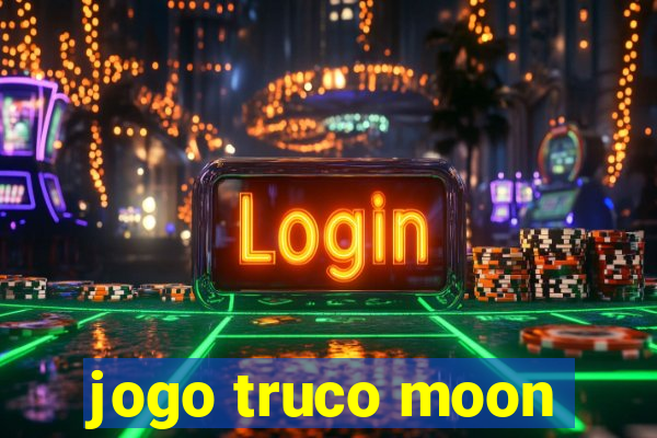 jogo truco moon