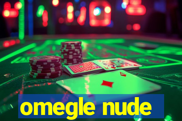 omegle nude