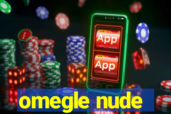 omegle nude