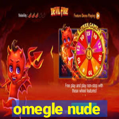 omegle nude