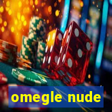 omegle nude