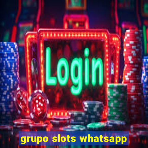 grupo slots whatsapp