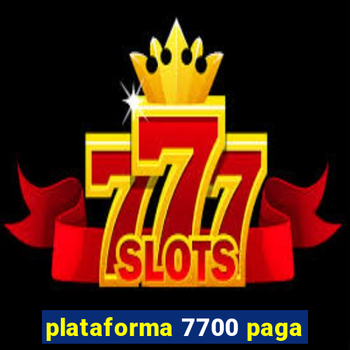 plataforma 7700 paga