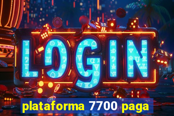 plataforma 7700 paga