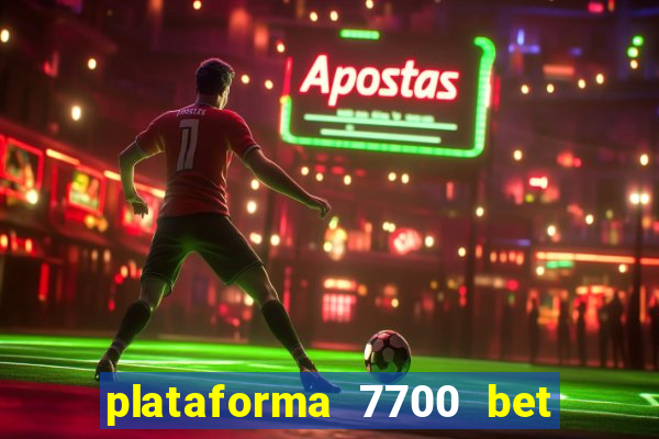 plataforma 7700 bet é confiável