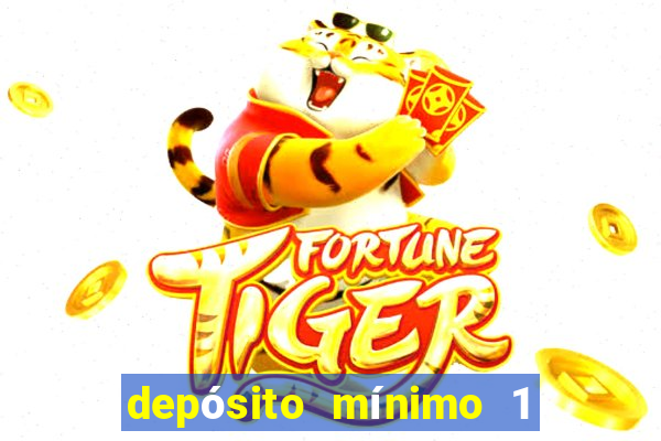 depósito mínimo 1 real fortune tiger