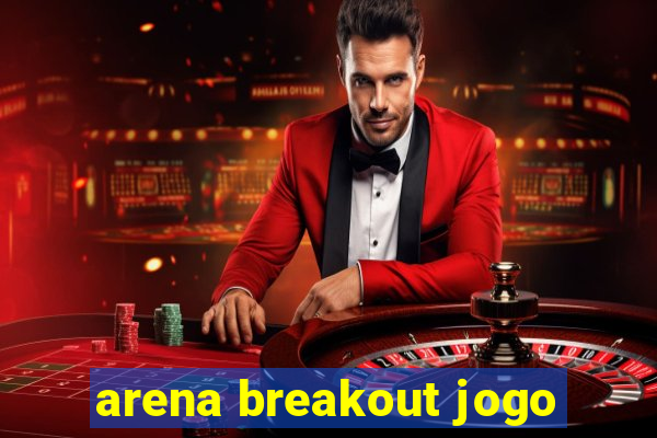 arena breakout jogo