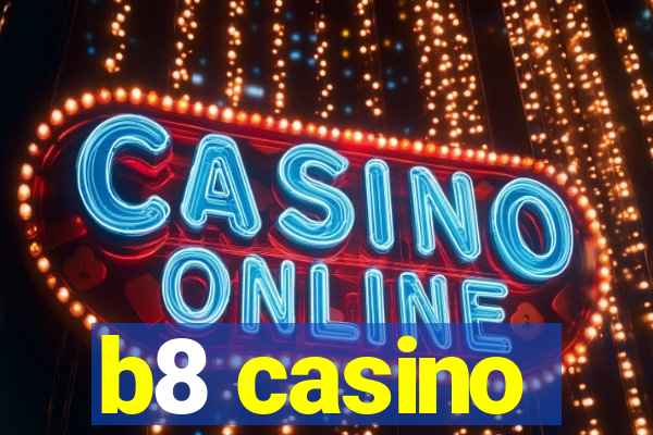 b8 casino