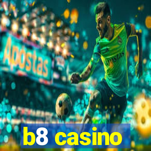 b8 casino