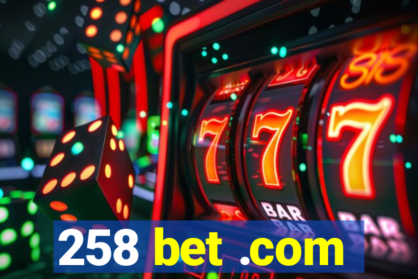 258 bet .com