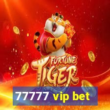 77777 vip bet