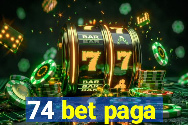 74 bet paga