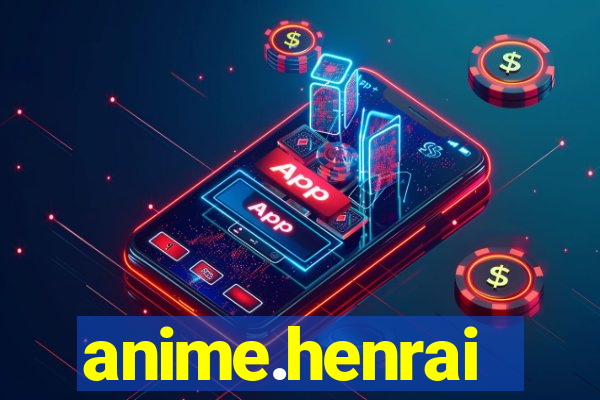 anime.henrai