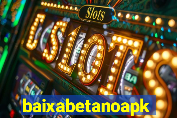 baixabetanoapk