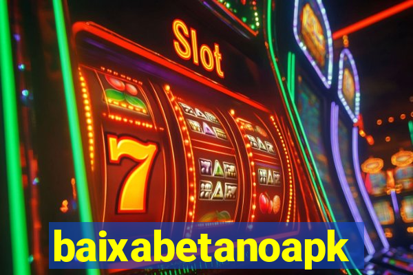 baixabetanoapk