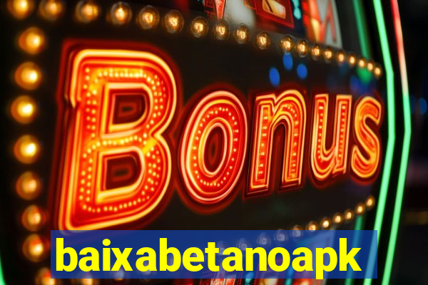 baixabetanoapk