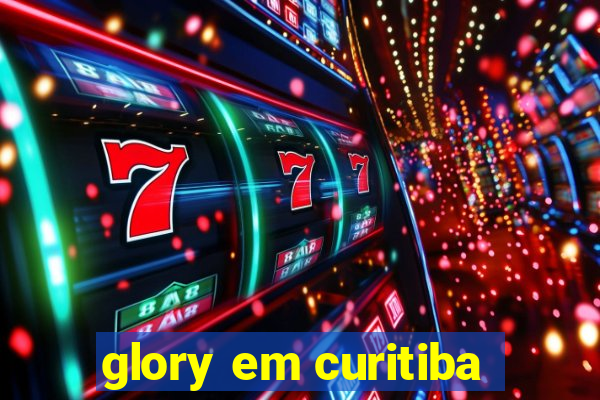 glory em curitiba