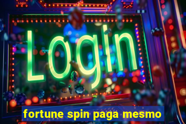 fortune spin paga mesmo