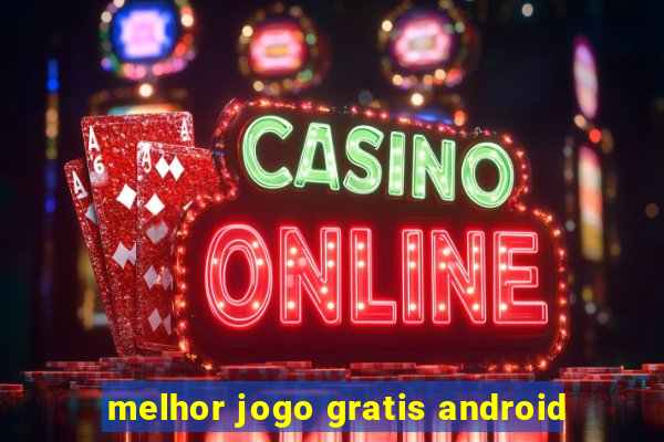 melhor jogo gratis android