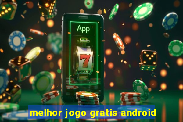 melhor jogo gratis android