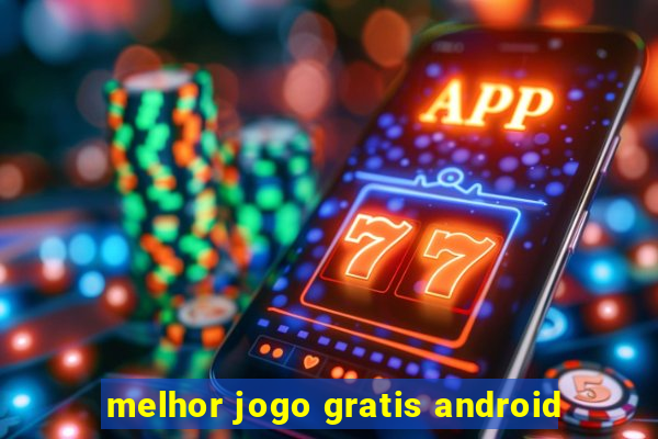 melhor jogo gratis android