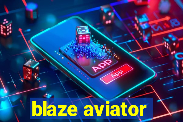 blaze aviator