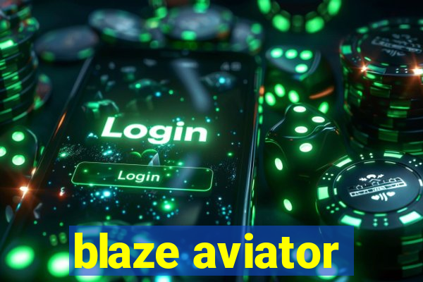 blaze aviator