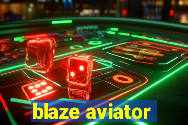 blaze aviator