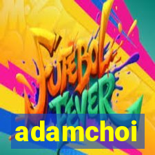 adamchoi