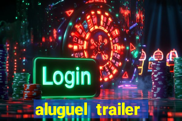 aluguel trailer porto alegre